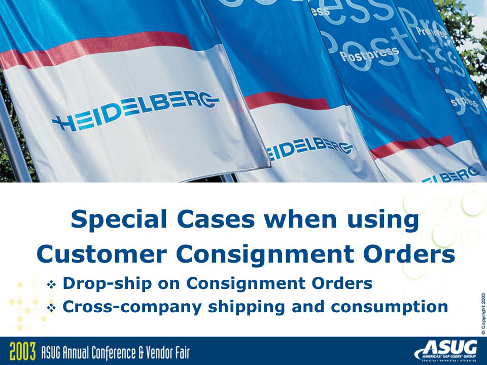 Special Cases when using Customer Consignment Orders  Drop-ship on Consignment Orders  Cross-company shipping and consumption