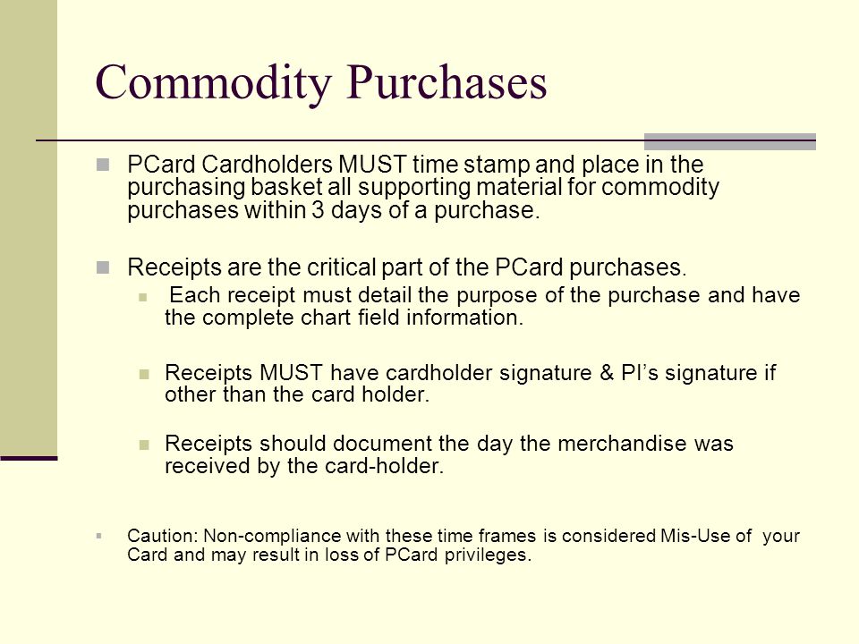 PCard Cardholders MUST time stamp and place in the purchasing basket all supporting material for commodity purchases within 3 days of a purchase.