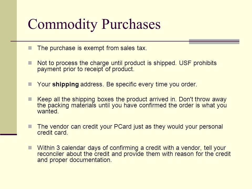 Commodity Purchases The purchase is exempt from sales tax.