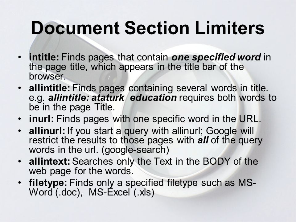 Document Section Limiters intitle: Finds pages that contain one specified word in the page title, which appears in the title bar of the browser.