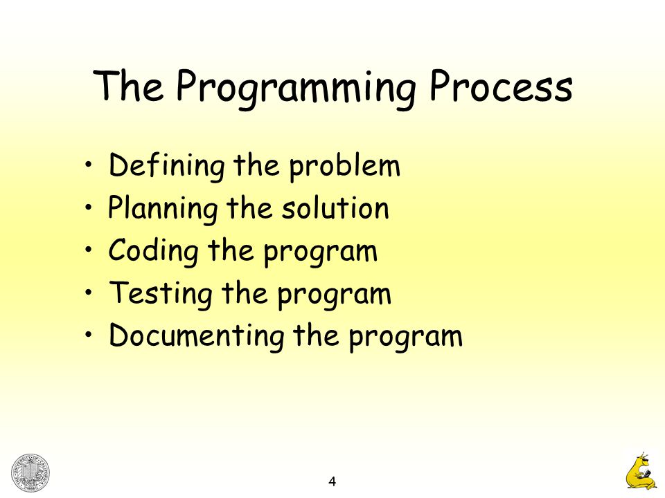 4 The Programming Process Defining the problem Planning the solution Coding the program Testing the program Documenting the program