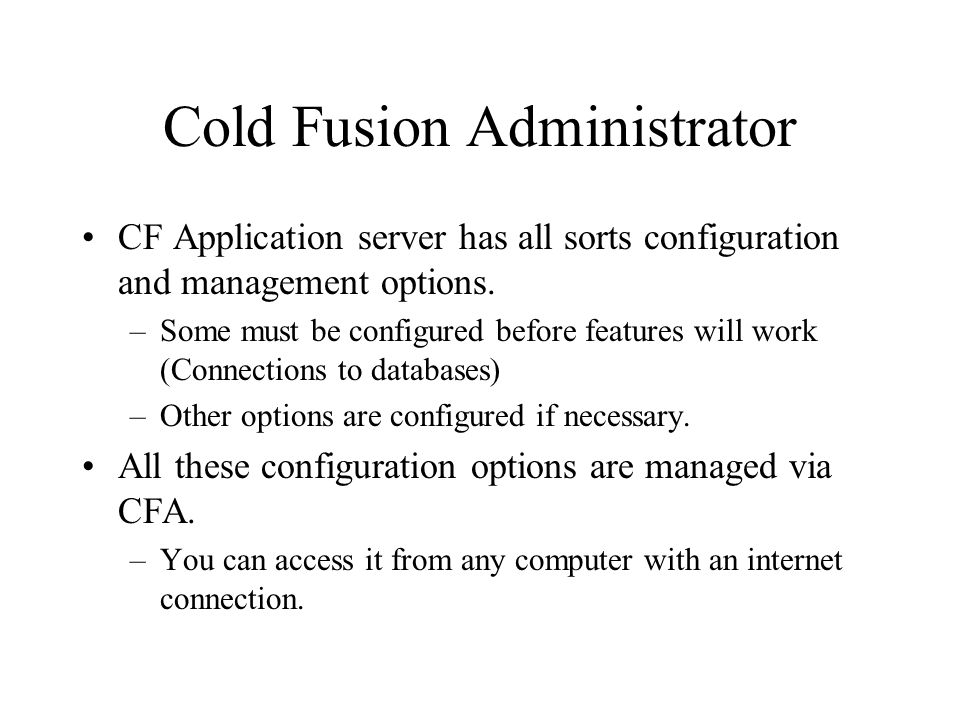 Cold Fusion Administrator CF Application server has all sorts configuration and management options.