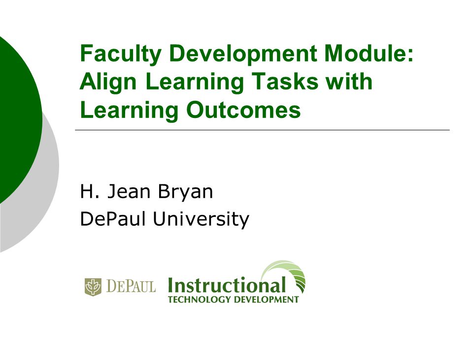Faculty Development Module: Align Learning Tasks with Learning Outcomes H.