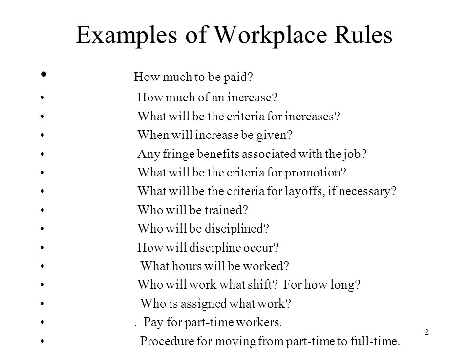 2 Examples of Workplace Rules How much to be paid.