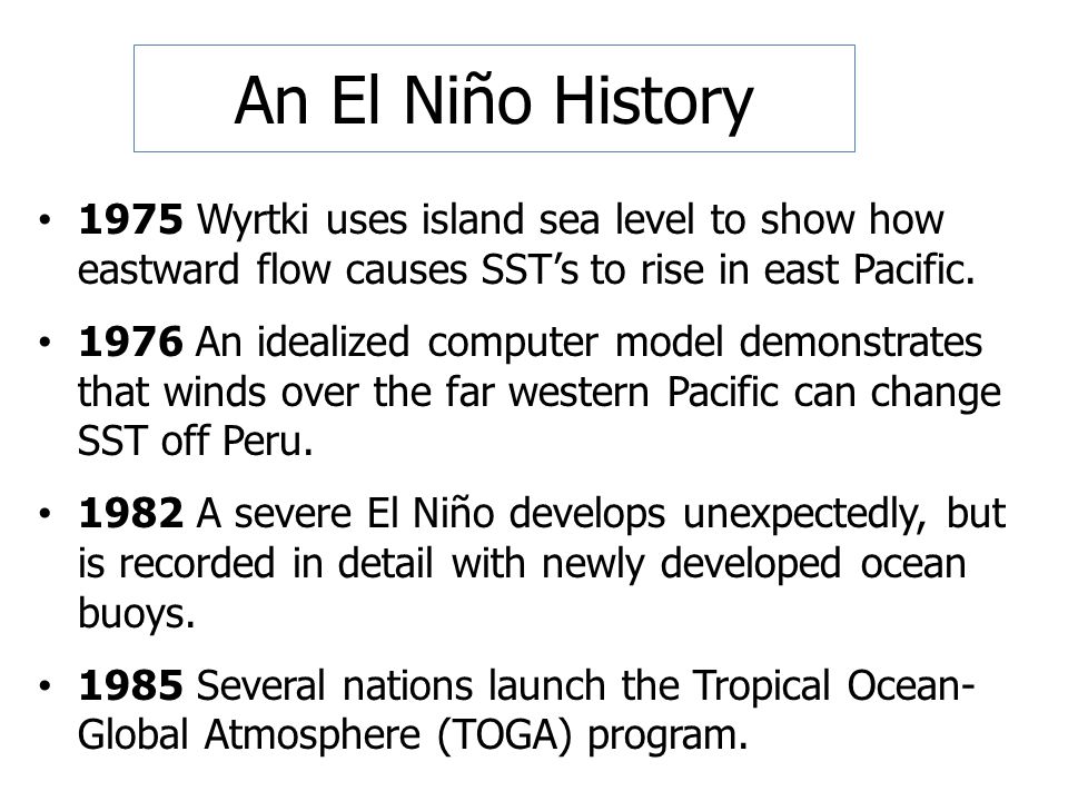 An El Niño History 1975 Wyrtki uses island sea level to show how eastward flow causes SST’s to rise in east Pacific.