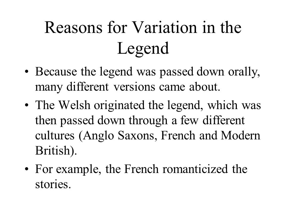 Reasons for Variation in the Legend Because the legend was passed down orally, many different versions came about.