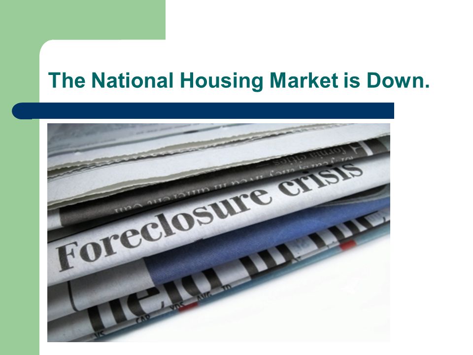 The National Housing Market is Down.