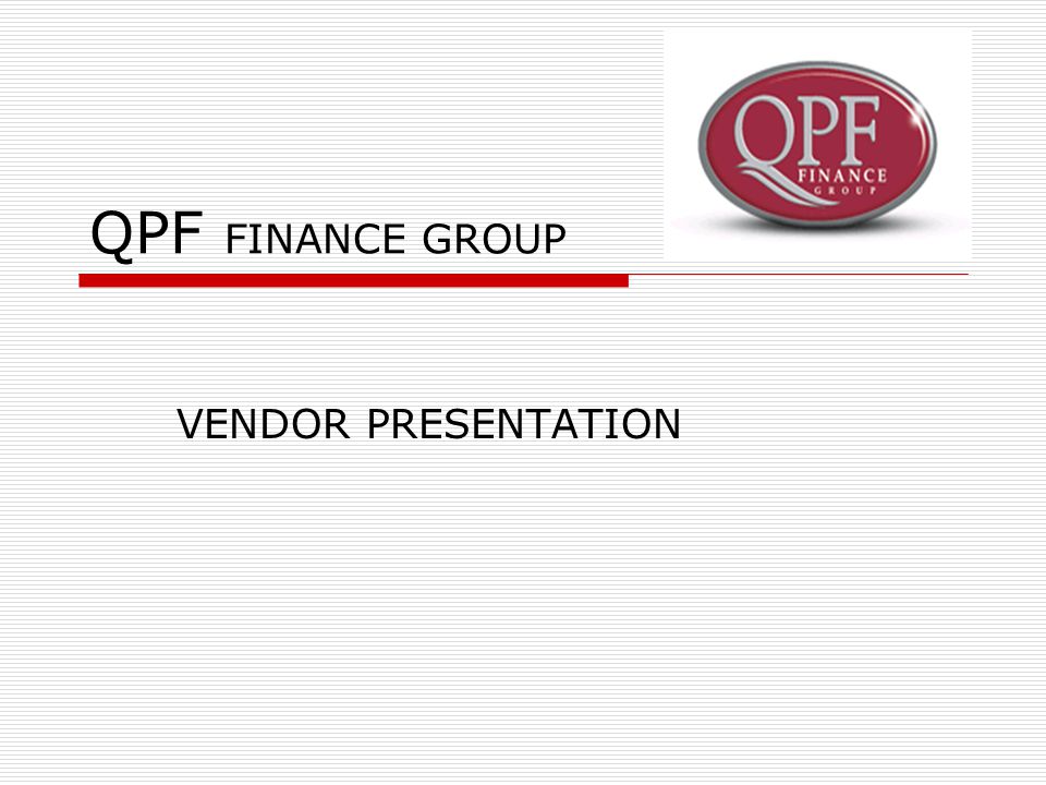 QPF FINANCE GROUP VENDOR PRESENTATION