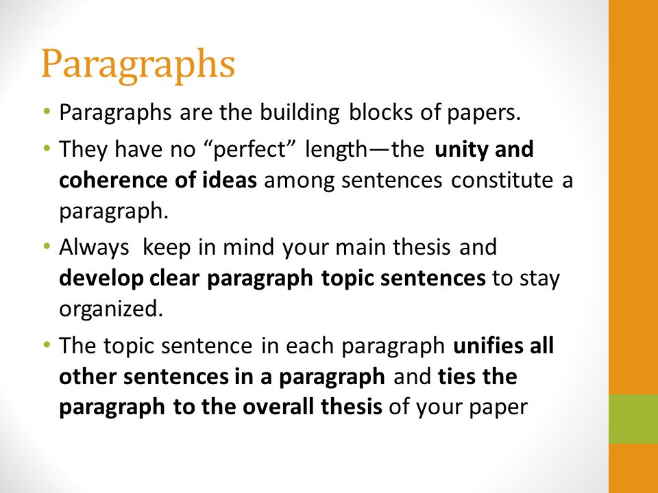 Paragraphs Paragraphs are the building blocks of papers.