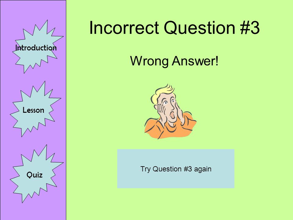Correct Question # 3 WAY TO GO! Introduction Lesson Quiz Continue to Question # 4