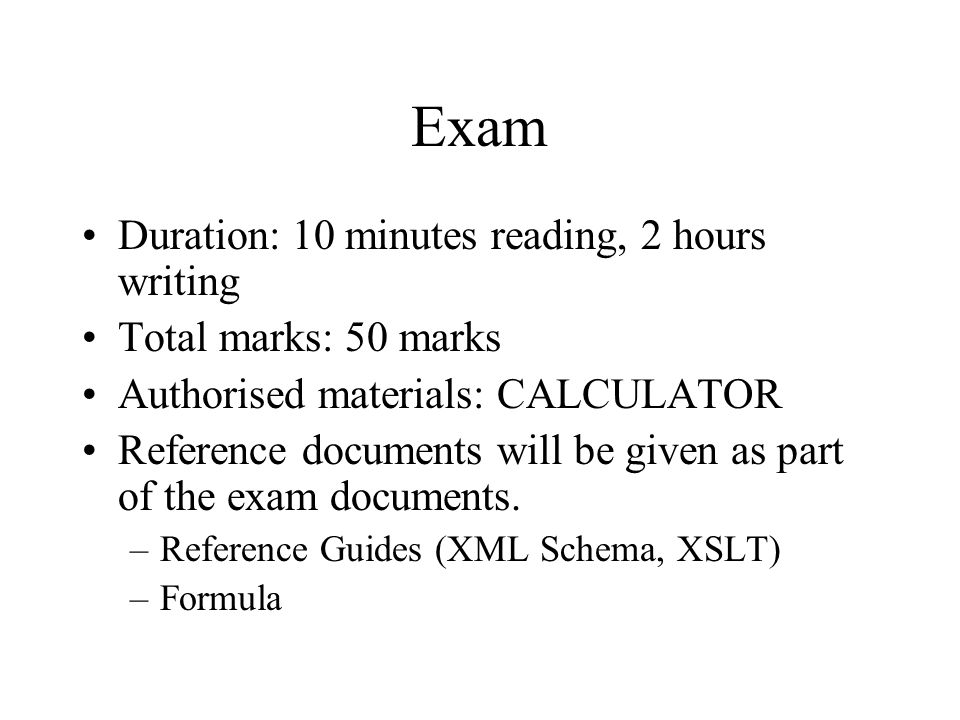 Exam Duration: 10 minutes reading, 2 hours writing Total marks: 50 marks Authorised materials: CALCULATOR Reference documents will be given as part of the exam documents.