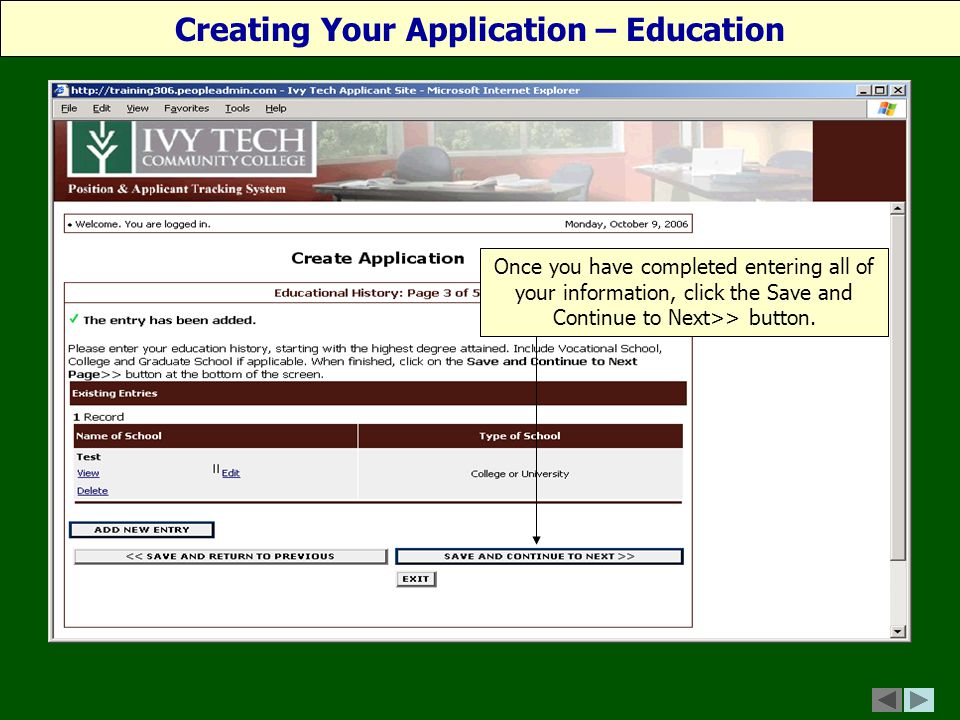 Creating Your Application – Education Once you have completed entering all of your information, click the Save and Continue to Next>> button.