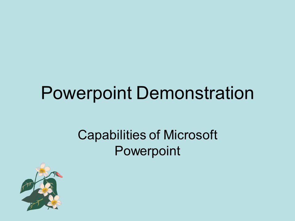 Powerpoint Demonstration Capabilities of Microsoft Powerpoint