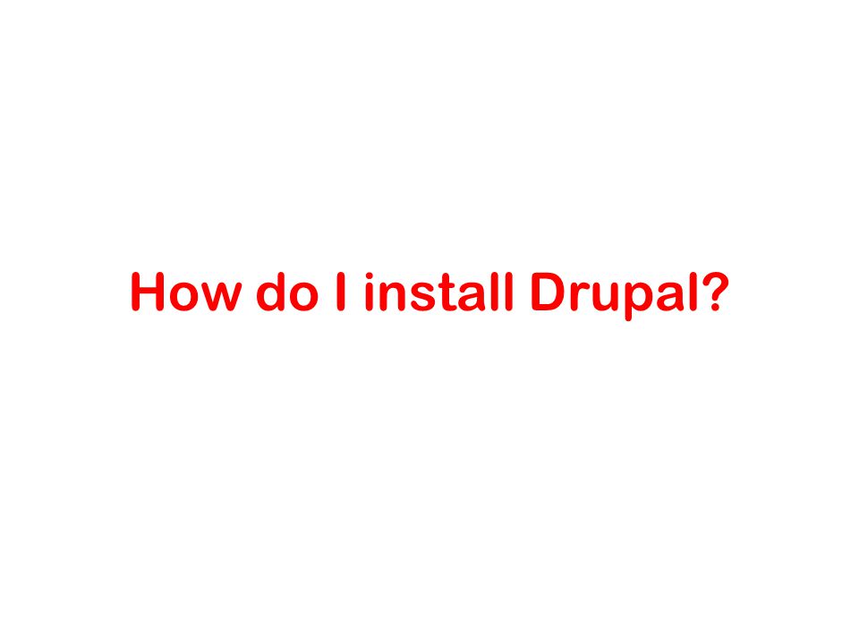 How do I install Drupal