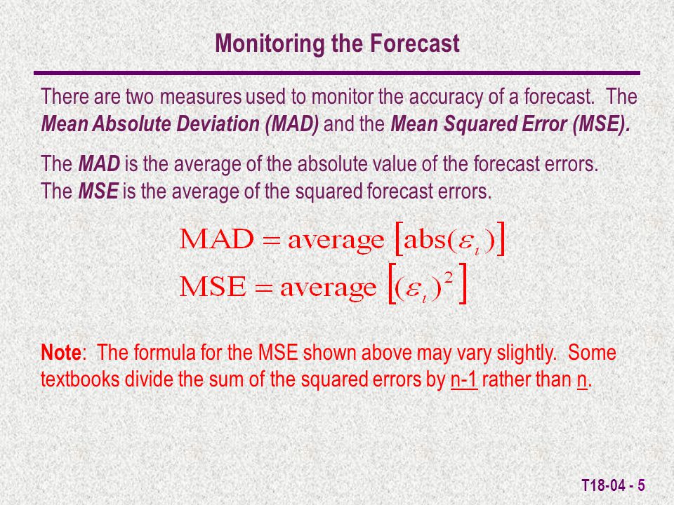 T There are two measures used to monitor the accuracy of a forecast.