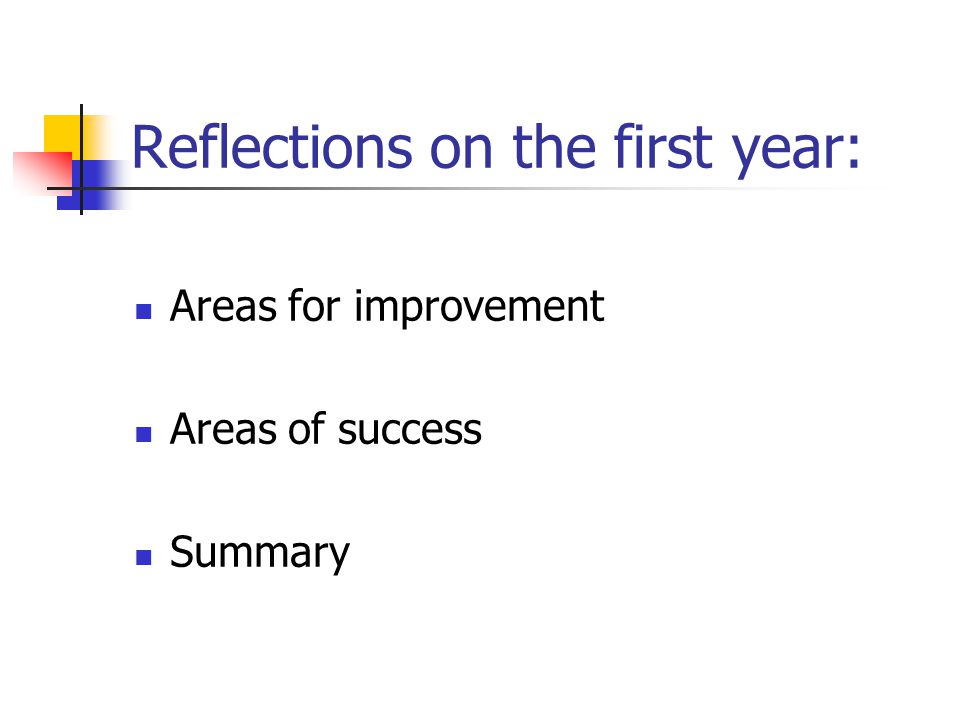 Reflections on the first year: Areas for improvement Areas of success Summary