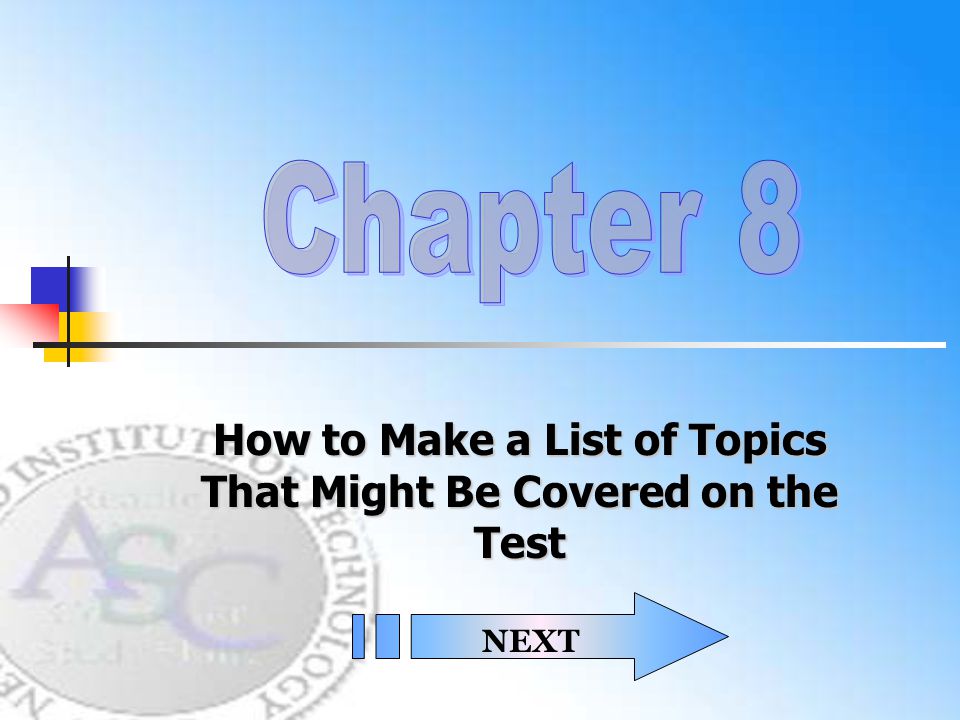 How to Make a List of Topics That Might Be Covered on the Test NEXT