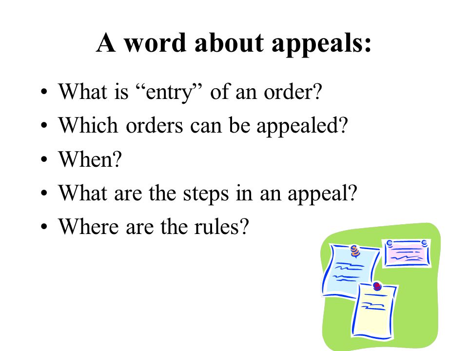 A word about appeals: What is entry of an order.