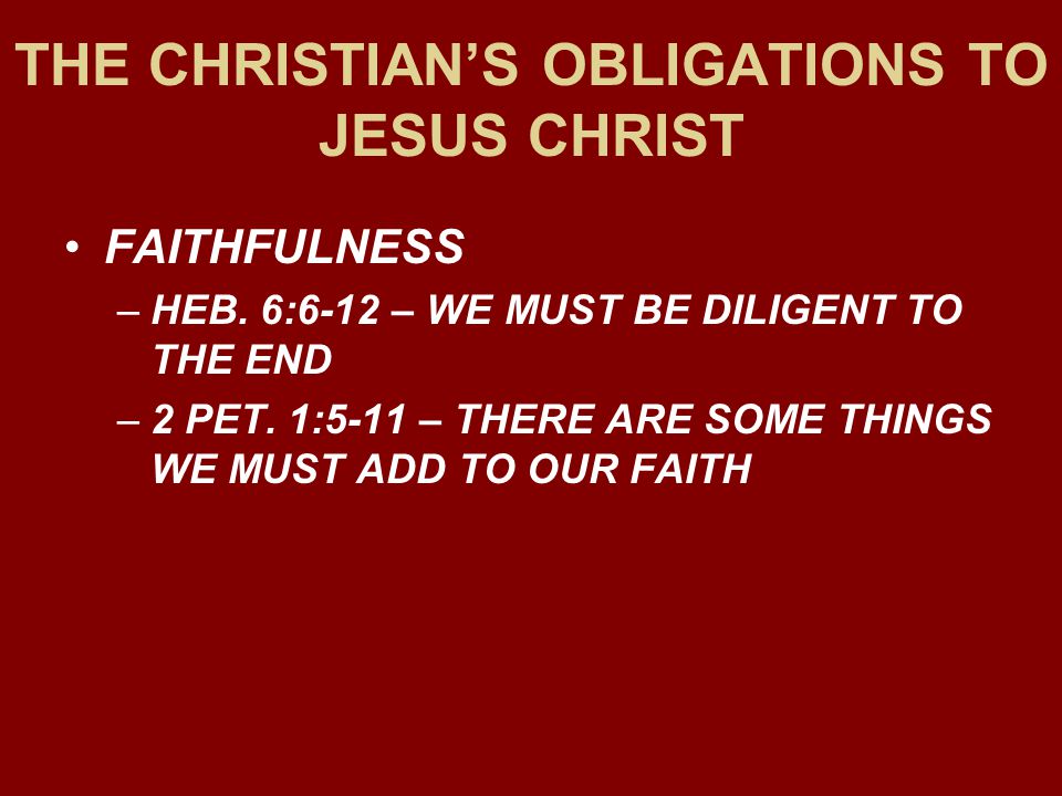 THE CHRISTIAN’S OBLIGATIONS TO JESUS CHRIST FAITHFULNESS –HEB.
