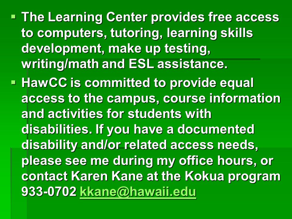  The Learning Center provides free access to computers, tutoring, learning skills development, make up testing, writing/math and ESL assistance.
