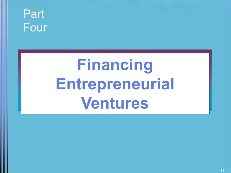 Part Four Financing Entrepreneurial Ventures