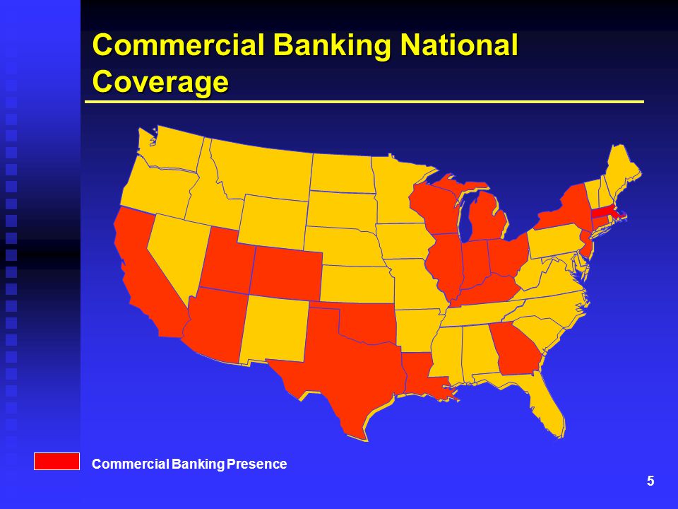 5 Insert Gillian’s map Commercial Banking Presence Commercial Banking National Coverage