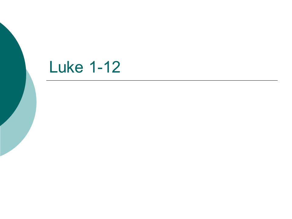 Luke 1-12