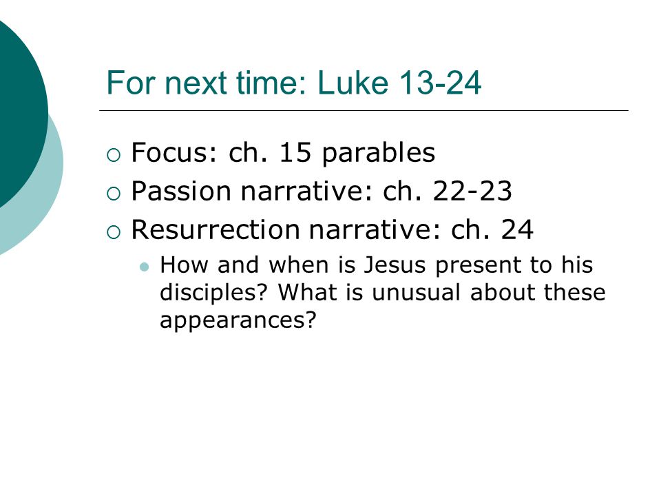 For next time: Luke  Focus: ch. 15 parables  Passion narrative: ch.