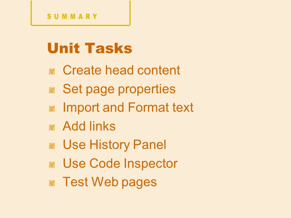 Unit Tasks Create head content Set page properties Import and Format text Add links Use History Panel Use Code Inspector Test Web pages