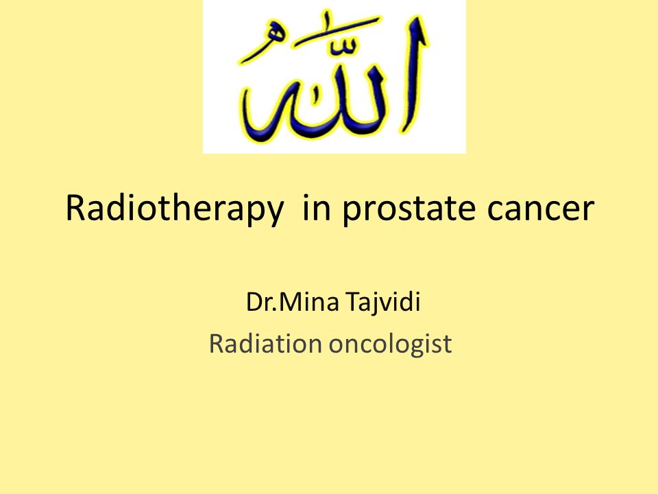 Radiotherapy in prostate cancer Dr.Mina Tajvidi Radiation oncologist