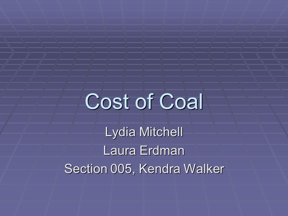 Cost of Coal Lydia Mitchell Laura Erdman Section 005, Kendra Walker