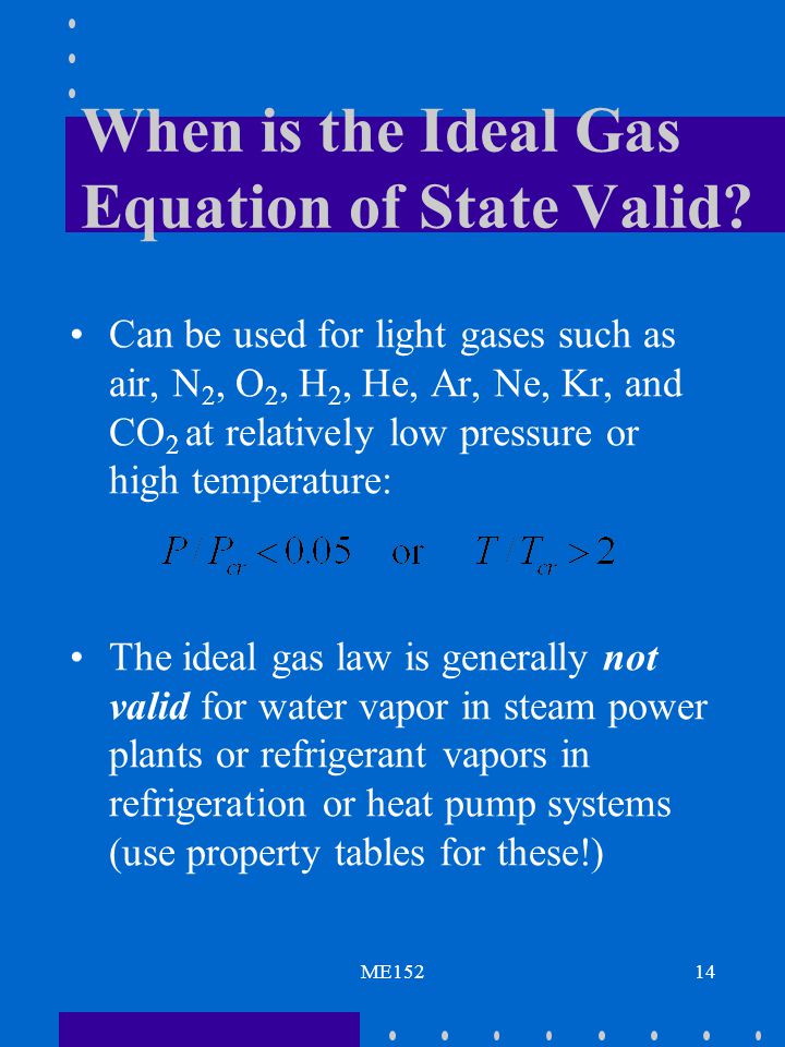 Me1521 Properties Of Pure Substances Reading Cengel Boles Me15214 When Is The Ideal Gas Equation Of State Valid