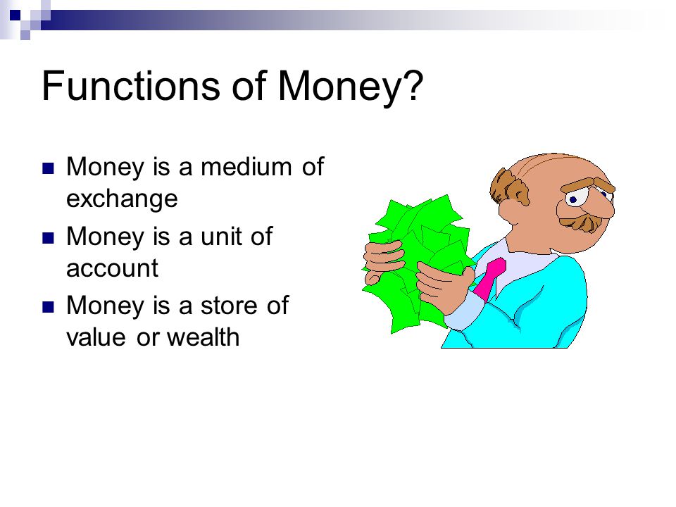 What is money Money is anything that serves as a means of payment or method of settling debts.