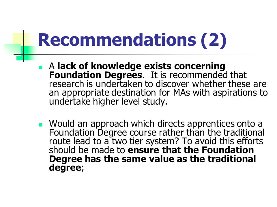 Recommendations (2) A lack of knowledge exists concerning Foundation Degrees.