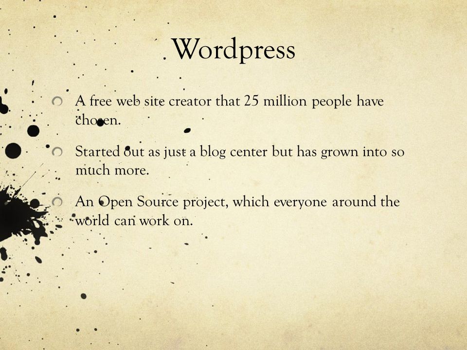 Wordpress A free web site creator that 25 million people have chosen.