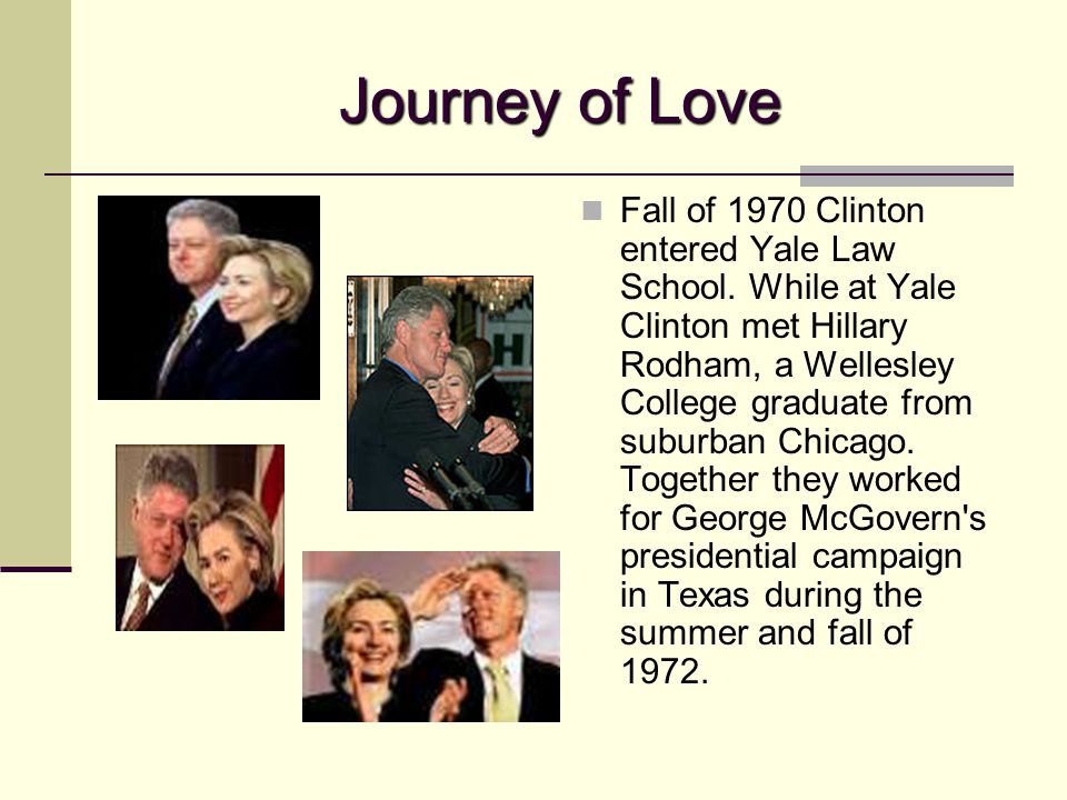 Journey of Love Fall of 1970 Clinton entered Yale Law School.