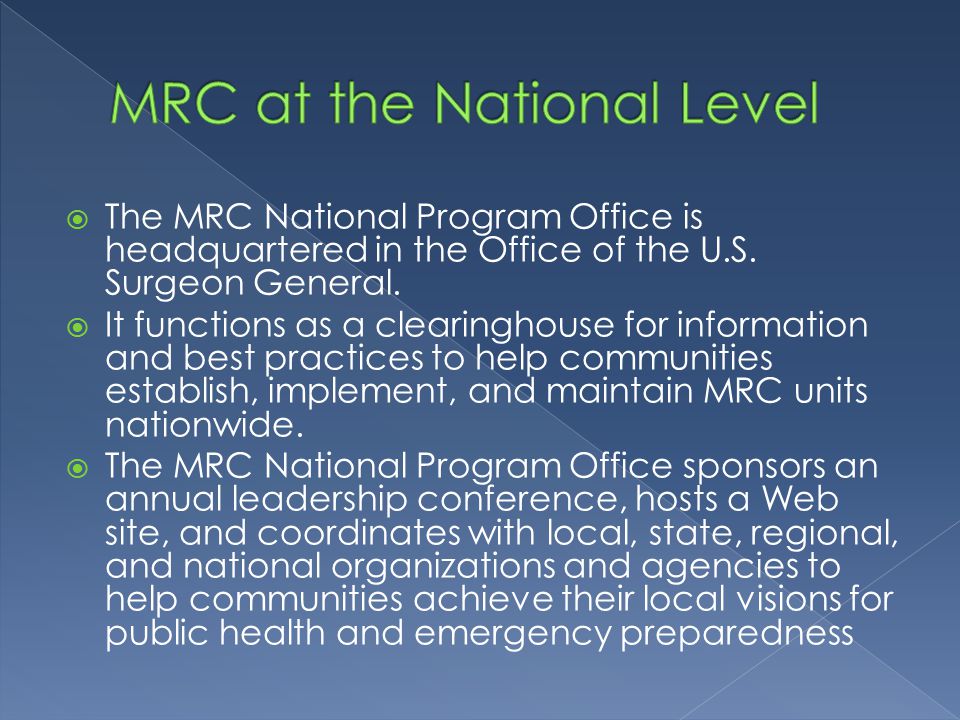  The MRC National Program Office is headquartered in the Office of the U.S.