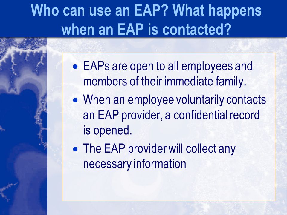 Who can use an EAP. What happens when an EAP is contacted.