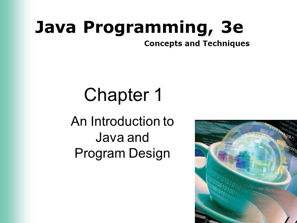 Java Programming, 3e Concepts and Techniques Chapter 1 An Introduction to Java and Program Design