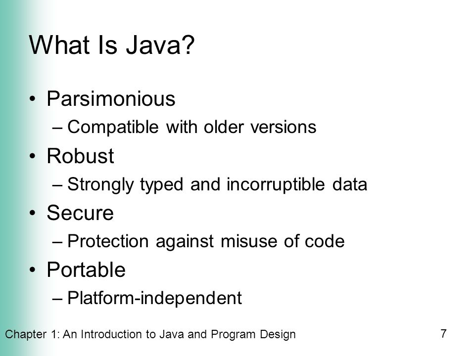 Chapter 1: An Introduction to Java and Program Design 7 What Is Java.
