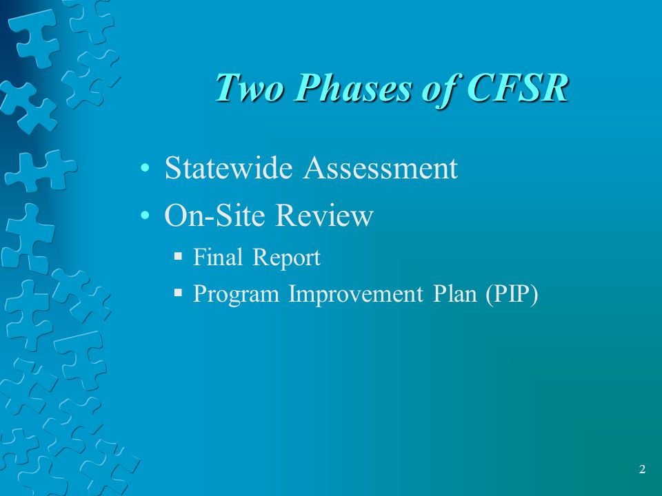 2 Two Phases of CFSR Statewide Assessment On-Site Review  Final Report  Program Improvement Plan (PIP)
