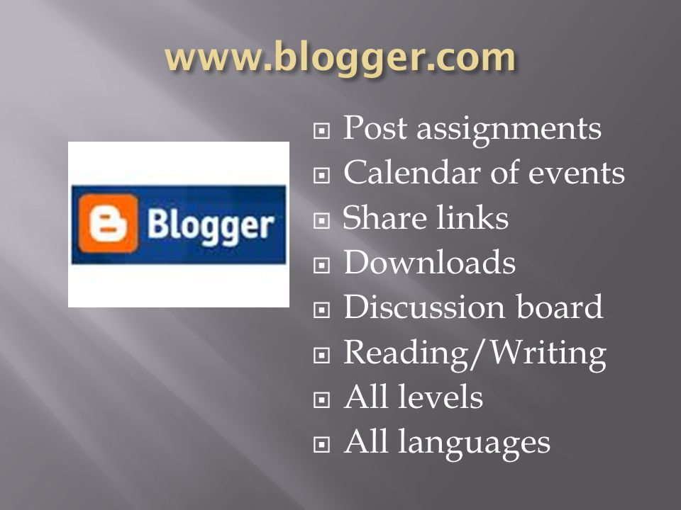  Post assignments  Calendar of events  Share links  Downloads  Discussion board  Reading/Writing  All levels  All languages