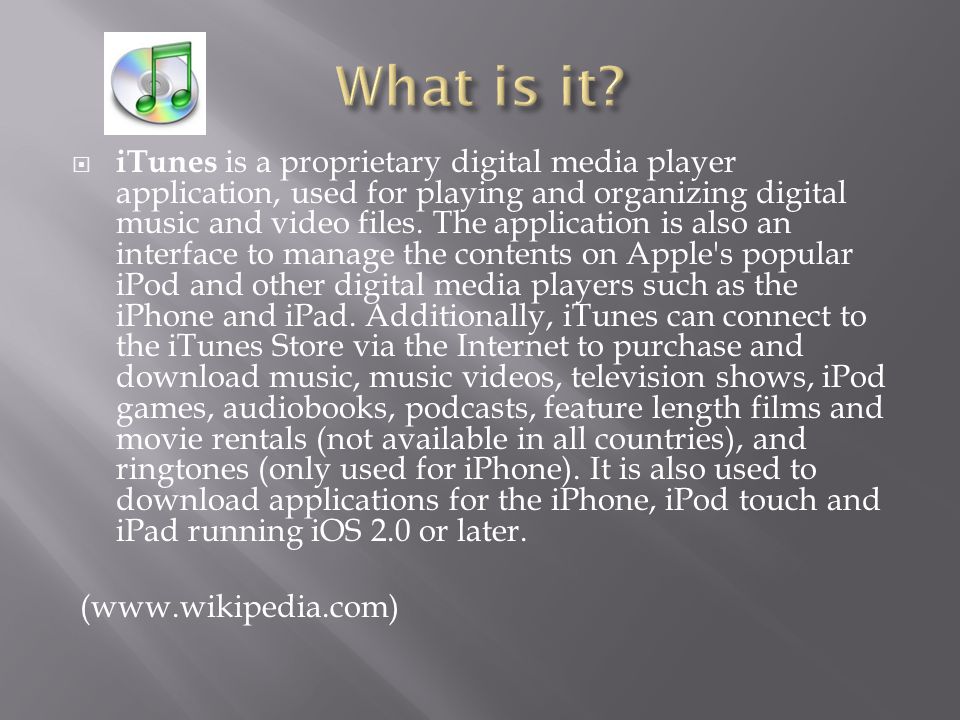  iTunes is a proprietary digital media player application, used for playing and organizing digital music and video files.