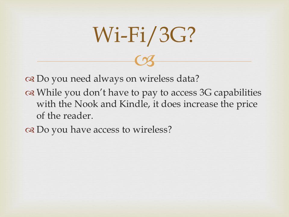   Do you need always on wireless data.