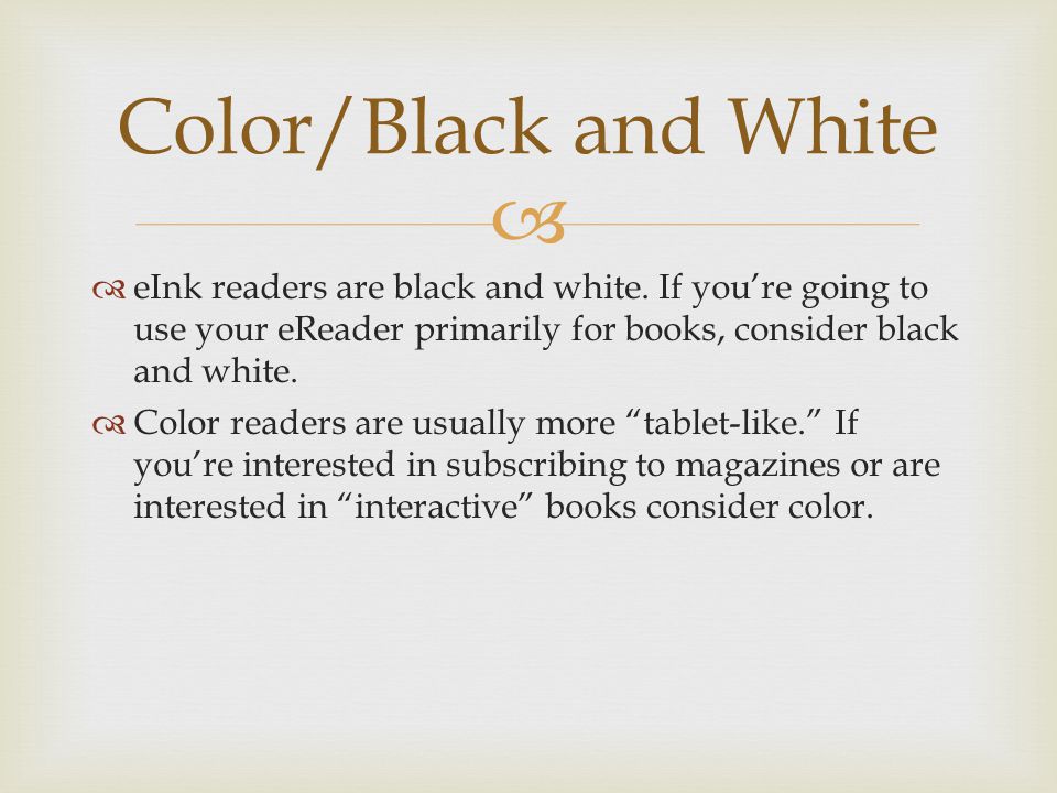   eInk readers are black and white.