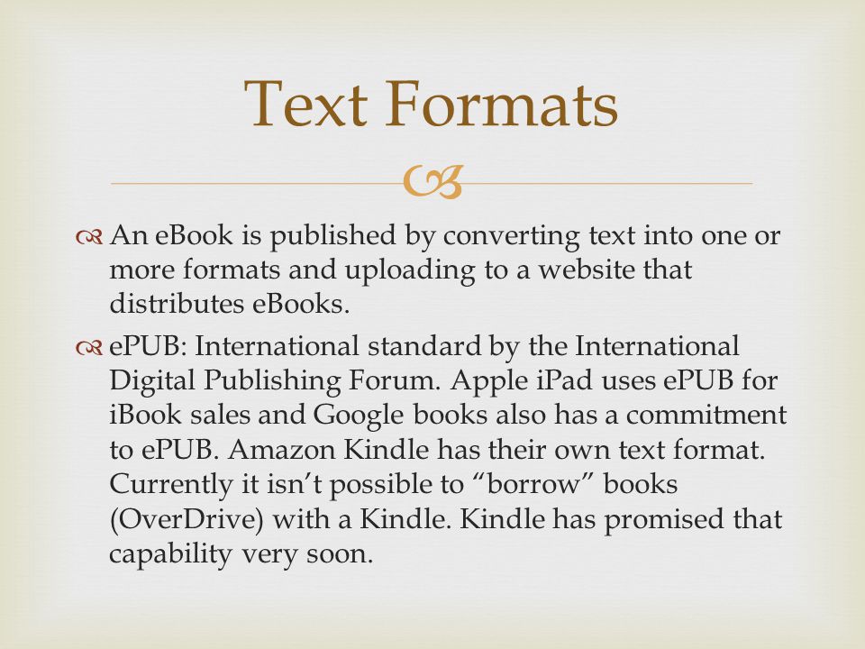   An eBook is published by converting text into one or more formats and uploading to a website that distributes eBooks.