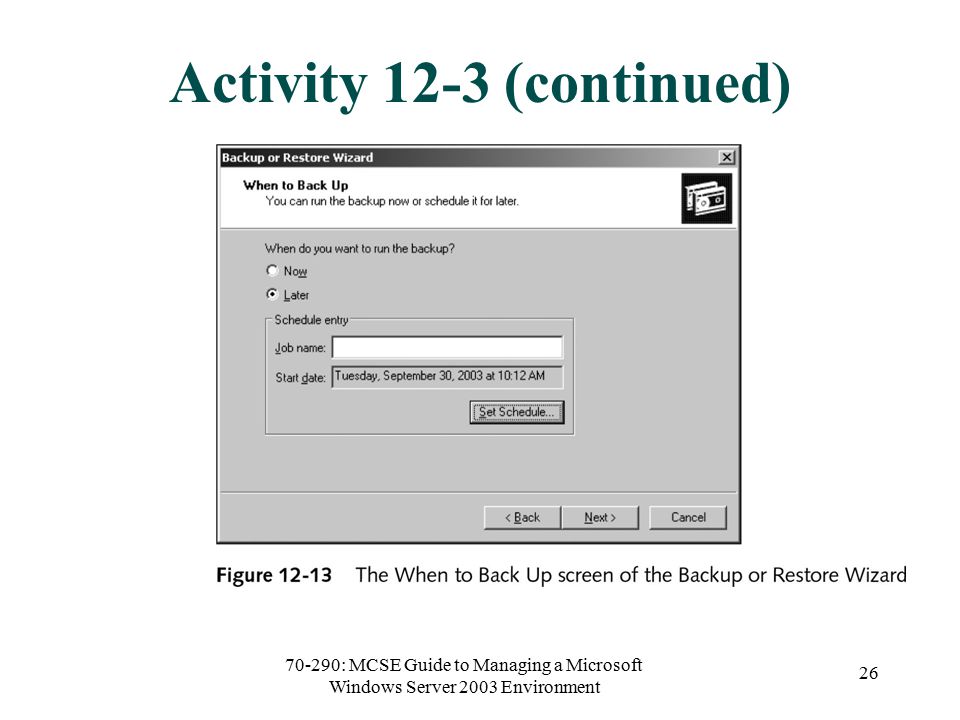 70-290: MCSE Guide to Managing a Microsoft Windows Server 2003 Environment 26 Activity 12-3 (continued)