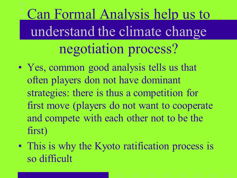 Can Formal Analysis help us to understand the climate change negotiation process.