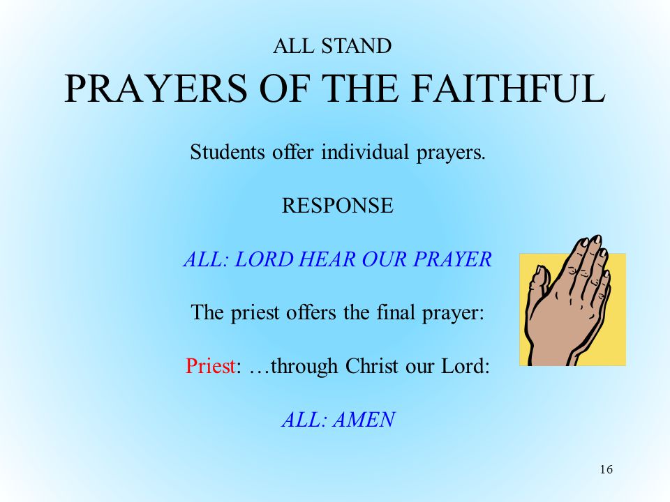 PRAYERS OF THE FAITHFUL 16 Students offer individual prayers.