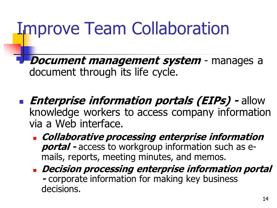 14 Improve Team Collaboration Document management system - manages a document through its life cycle.